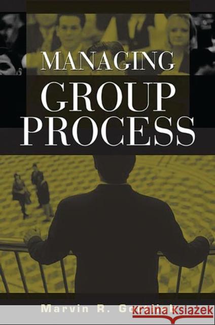 Managing Group Process Marvin R. Gottlieb 9781567205114 Praeger Publishers