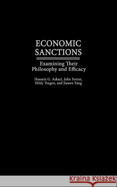 Economic Sanctions: Examining Their Philosophy and Efficacy Askari, Hossein G. 9781567205428 Praeger Publishers