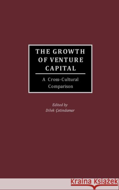 The Growth of Venture Capital: A Cross-Cultural Comparison Cetindamar, Dilek 9781567205817 Praeger Publishers