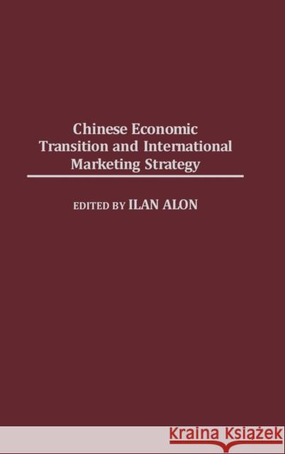 Chinese Economic Transition and International Marketing Strategy Barbara Ballinger Buchholz Ilan Alon 9781567205879 Praeger Publishers