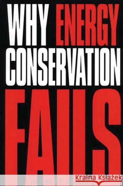 Why Energy Conservation Fails  9781567205978 Greenwood Press