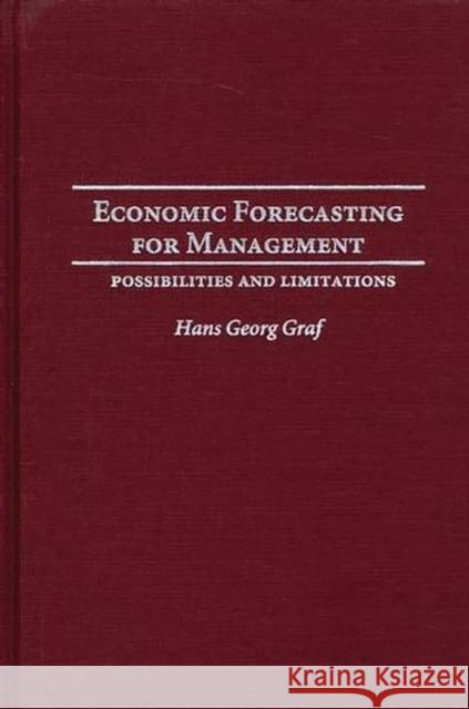 Economic Forecasting for Management: Possibilities and Limitations Graf, Hans G. 9781567206012 Quorum Books