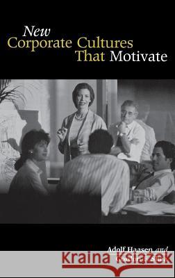 New Corporate Cultures That Motivate Adolf Haasen Gordon F. Shea 9781567206425