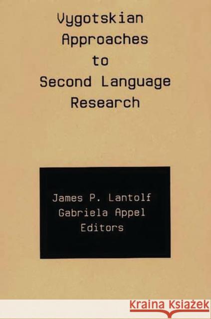 Vygotskian Approaches to Second Language Research James P. Lantolf Gabriela Appel James P. Lantolf 9781567500240