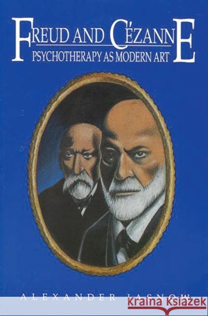 Freud and Cezanne: Psychotherapy as Modern Art Jasnow, Alexander 9781567500646 Ablex Publishing Corporation