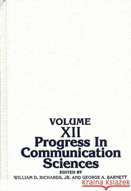 Progress in Communication Sciences, Volume 12 William D. Richards George Barnett 9781567500677 Ablex Publishing Corporation