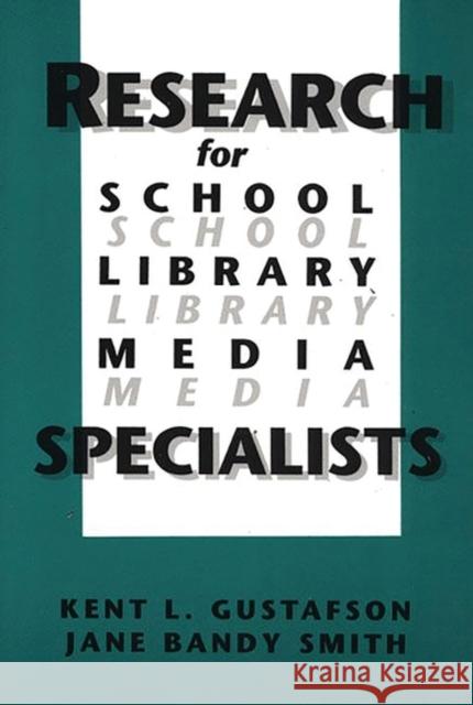 Research for School Library Media Specialists Kent L. Gustafson Jane Bandy Smith 9781567500868 Ablex Publishing Corporation