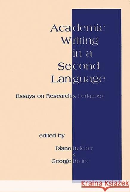 Academic Writing in a Second Language: Essays on Research and Pedagogy Belcher, Diane 9781567501155