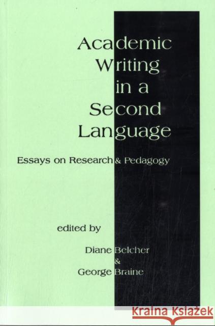 Academic Writing in a Second Language: Essays on Research and Pedagogy Belcher, Diane 9781567501162