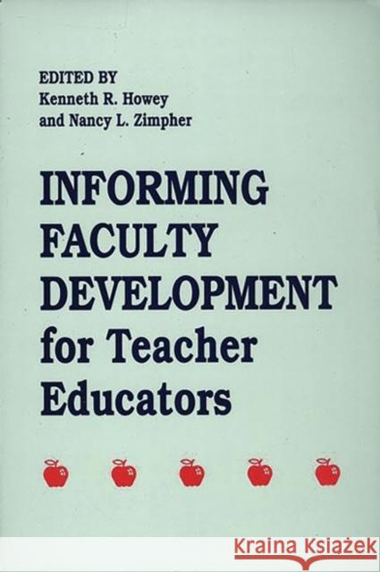 Informing Faculty Development for Teacher Educators Kenneth R. Howey Nancy L. Zimpher Kenneth R. Howey 9781567501193 Ablex Publishing Corporation