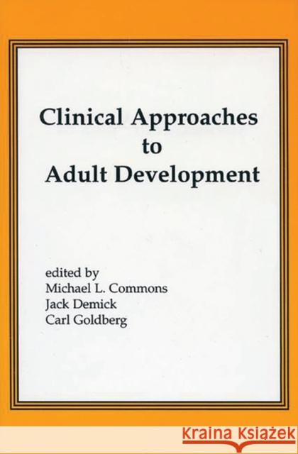 Clinical Approaches to Adult Development Michael Commons Jack Demick Carl Goldberg 9781567501353 Ablex Publishing Corporation