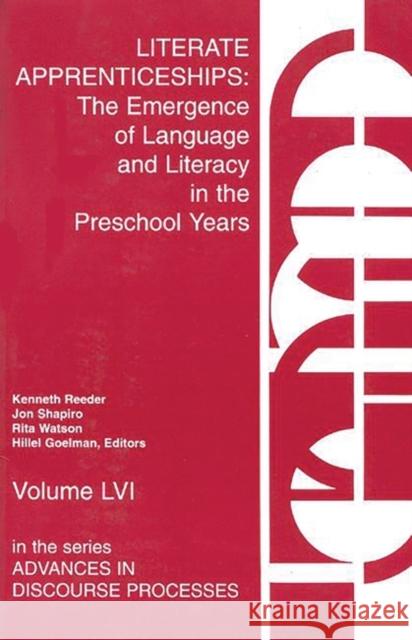 Literate Apprenticeships: The Emergence of Language and Literacy in the Preschool Years Reeder, Kenneth 9781567501483 Ablex Publishing Corporation