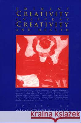Eminent Creativity, Everyday Creativity, and Health: New Work on the Creativity/Health Interface Mark A. Runco Ruth Richards Mark A. Runco 9781567501759 Ablex Publishing Corporation