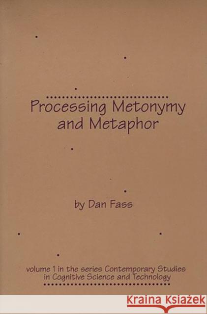 Processing Metonymy and Metaphor Dan Fass 9781567502312 Ablex Publishing Corporation