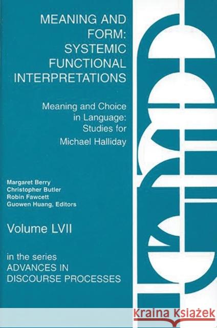 Meaning and Form: Systemic Functional Interpretations Berry, Margaret 9781567502558 Ablex Publishing Corporation