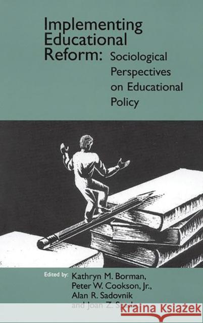 Implementing Educational Reform: Sociological Perspectives on Educational Policy Borman, Kathryn M. 9781567502664 Ablex Publishing Corporation