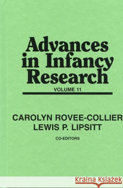 Advances in Infancy Research: Volume 11 Rovee-Collier, Carolyn 9781567502879
