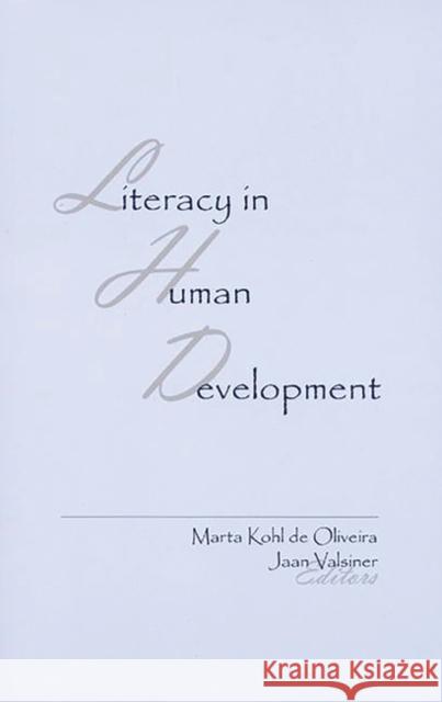 Literacy in Human Development Marta Oliveira Marta K. Cliveira Jane Valsiner 9781567503661 Ablex Publishing Corporation