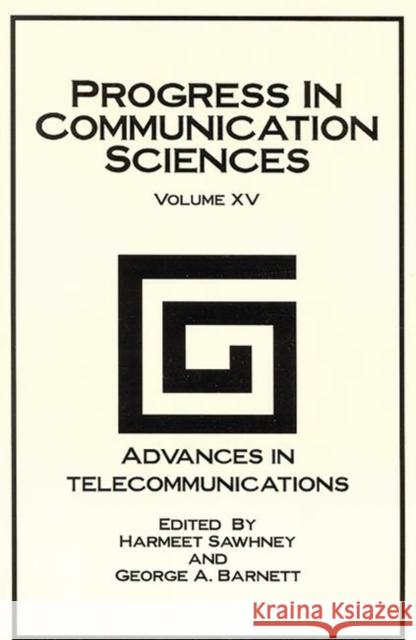 Progress in Communication Sciences: Volume 15, Advances in Telecommunications Sawhney, Harmeet 9781567503999 Ablex Publishing Corporation