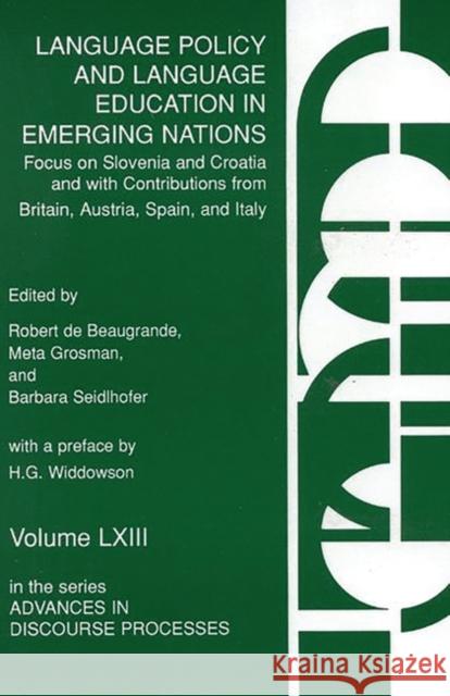 Language Policy and Language Education in Emerging Nations: Focus on Slovenia and Croatia with Contributions from Britain, Austria, Spain, and Italy De Beaugrande, Robert 9781567504132 Ablex Publishing Corporation