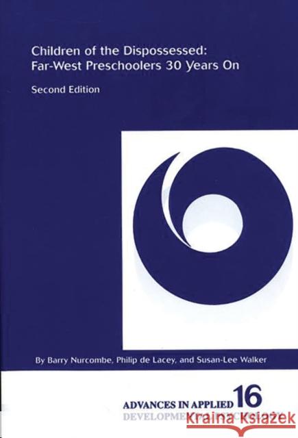 Children of the Dispossessed: Far-West Preschoolers 30 Years On, Second Edition Nurcombe, Barry 9781567504200 Ablex Publishing Corporation