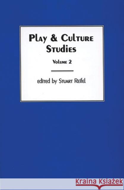 Play & Culture Studies, Volume 2: Play Contexts Revisited Reifel, Stuart 9781567504231