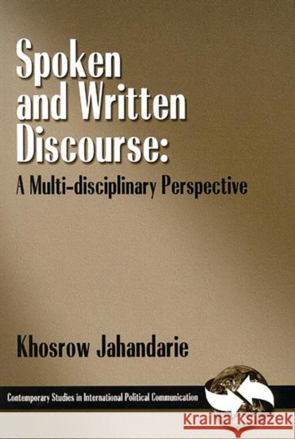 Spoken and Written Discourse: A Multi-Disciplinary Perspective Jahandarie, Khosrow 9781567504262 Ablex Publishing Corporation