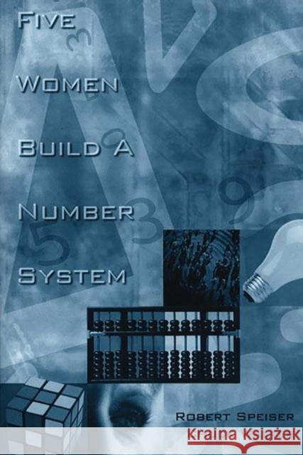 Five Women Build a Number System R. Speiser Robert Speiser Chuck Walter 9781567504644 Ablex Publishing Corporation