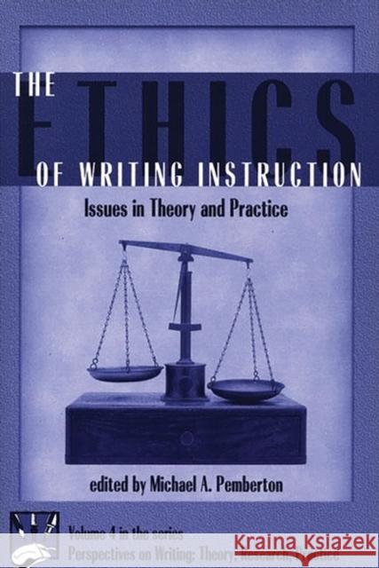 The Ethics of Writing Instruction: Issues in Theory and Practice Pemberton, Michael 9781567504705