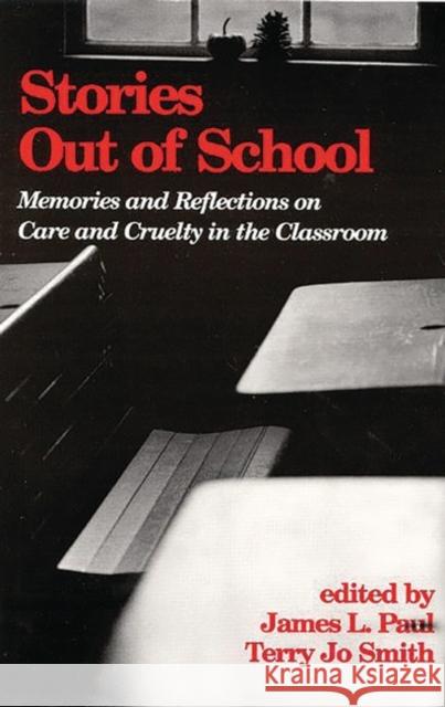 Stories Out of School: Memories and Reflections on Care and Cruelty in the Classroom Paul, James L. 9781567504774 Ablex Publishing Corporation