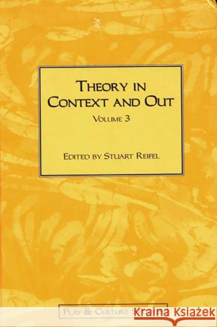 Theory in Context and Out Robert Stuart Reifel Stuart Reifel 9781567504866 Ablex Publishing Corporation