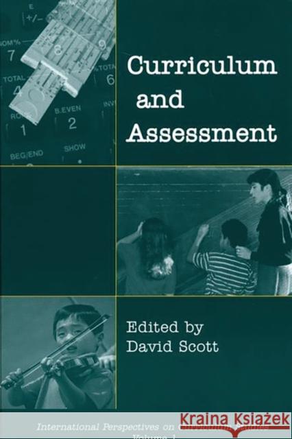 Curriculum and Assessment David Scott David Scott 9781567505207 Ablex Publishing Corporation