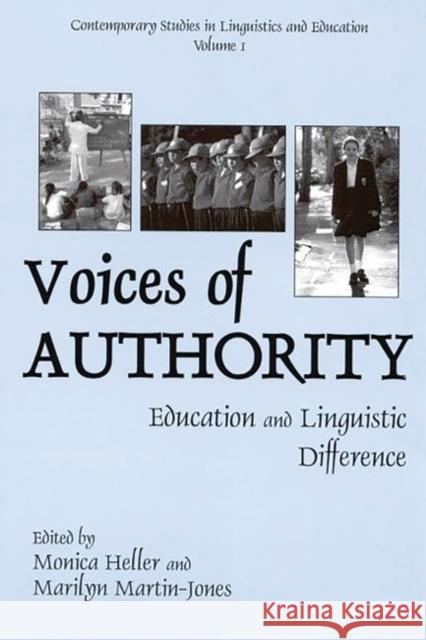 Voices of Authority: Education and Linguistic Difference Heller, Monica 9781567505306 Ablex Publishing Corporation