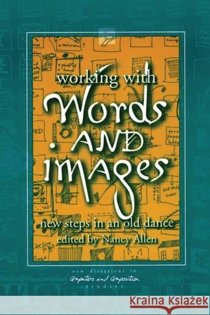 Working with Words and Images: New Steps in an Old Dance Allen, Nancy 9781567506082 Ablex Publishing Corporation