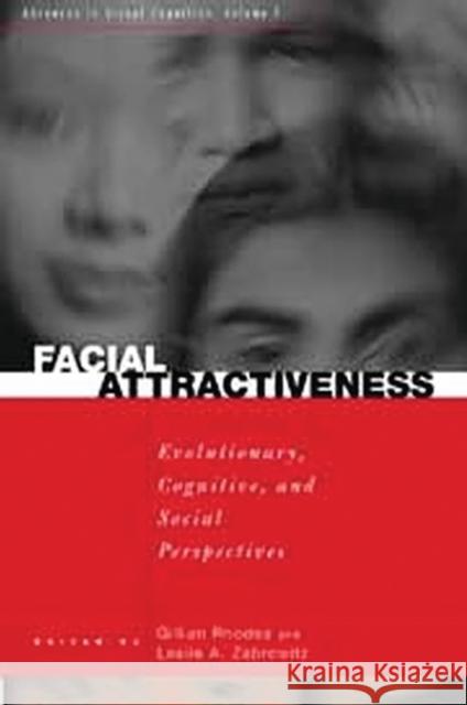 Facial Attractiveness: Evolutionary, Cognitive, and Social Perspectives Zebrowitz, Leslie 9781567506365 Ablex Publishing Corporation