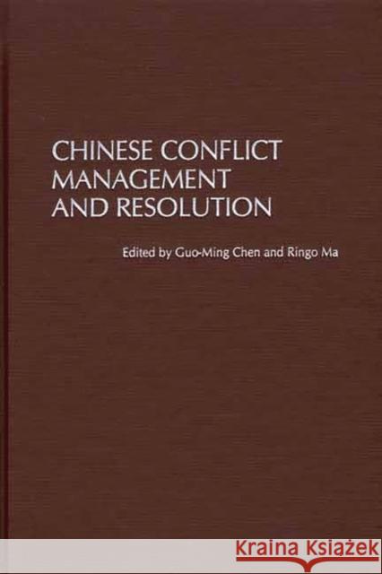 Chinese Conflict Management and Resolution Guo-Ming Chen Ringo Ma Guo-Ming Chen 9781567506433 Ablex Publishing Corporation