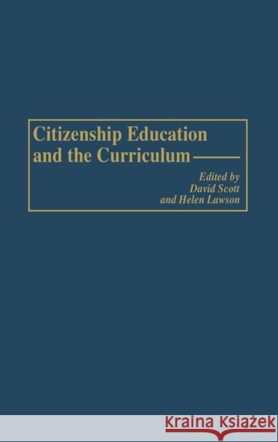 Citizenship Education and the Curriculum David Scott Helen Lawson 9781567506518 Ablex Publishing Corporation
