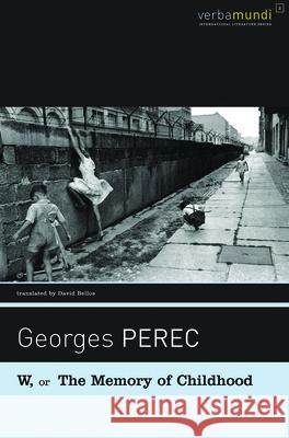 W, or the Memory of Childhood Georges Perec David Bellos 9781567921588