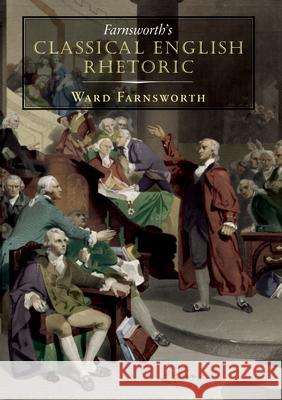 Farnsworth's Classical English Rhetoric Farnsworth Ward Ward Farnsworth 9781567923858