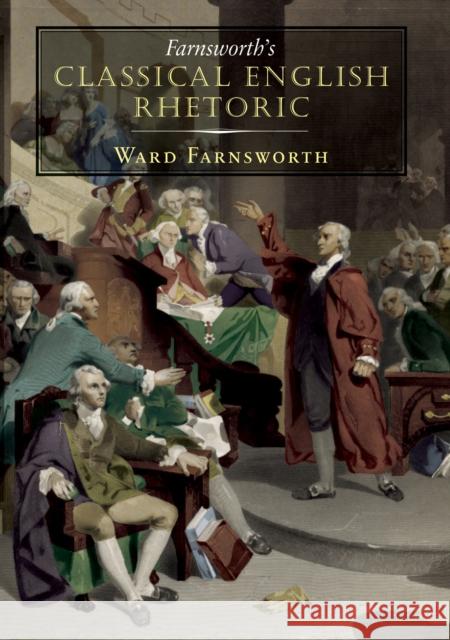 Farnsworth's Classical English Rhetoric Ward Farnsworth 9781567925524