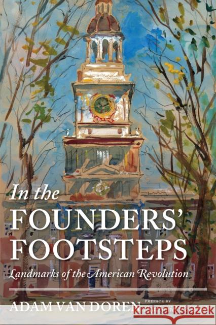 In the Founders' Footsteps: Landmarks of the American Revolution  9781567926620 David R. Godine Publisher Inc