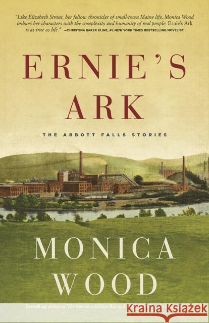 Ernie's Ark: The Abbott Falls Stories Monica Wood 9781567926682