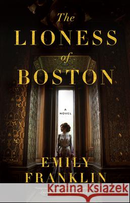The Lioness of Boston Franklin, Emily 9781567927405 David R. Godine Publisher