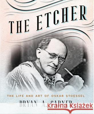 The Etcher: The Life and Art of Oskar Stoessel  9781567928402 David R. Godine Publisher