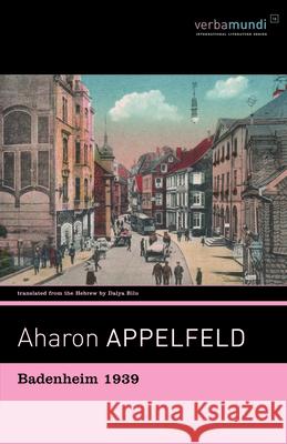 Badenheim 1939 Aharon Appelfeld Dalya Bilu 9781567928808 Verba Mundi