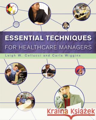 Essential Techniques for Healthcare Managers Leigh Cellucci   9781567933352 