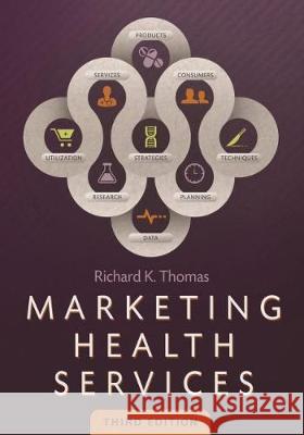 Marketing Health Services, Third Edition Richard Thomas 9781567936780