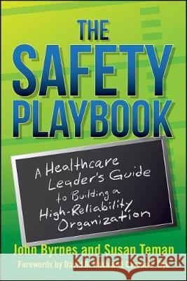 The Safety Playbook: A Healthcare Leader's Guide to Building a High-Reliability Organization Byrnes, John 9781567939453 Health Administration Press