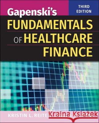 Gapenski's Fundamentals of Healthcare Finance, Third Edition Reiter, Kristin 9781567939750