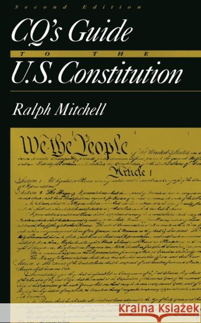Cq′s Guide to the U.S. Constitution Mitchell, Ralph 9781568020402 Congressional Quarterly Books
